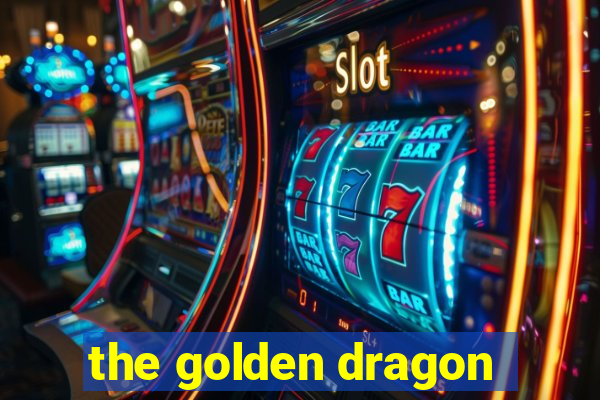 the golden dragon